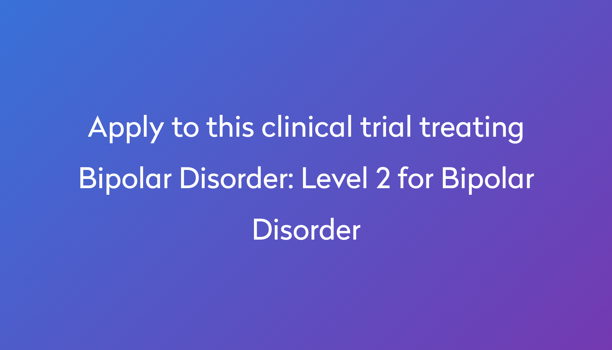 level-2-for-bipolar-disorder-clinical-trial-2023-power